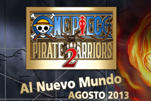 One Piece Pirate Warriors 2 - Al Nuevo Mundo - Agosto 2013
