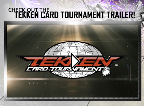 Tekken Card Tournament - Check out the Tekken Card Tournament trailer!