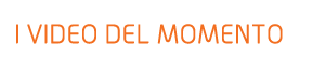 I video del momento