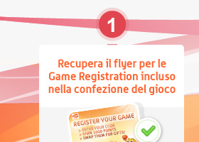 Recupera il flyer per le Game Registration incluso nella confezione del gioco