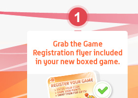 Grab the Game Registration flyer included in your boxed game